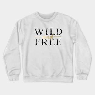 Wild and Free - Gold Crewneck Sweatshirt